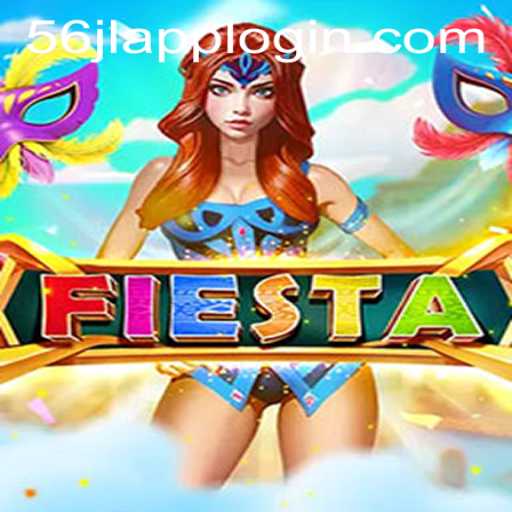 Exploring the Vibrant World of Fiesta: A Guide to Mastering 56JL APP LOGIN